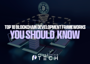 Top 10 Blockchain Development Frameworks You Should Know