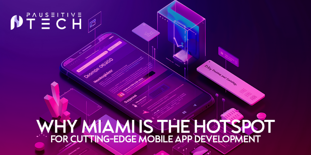 Why Miami is the Hotspot for Cutting-Edge Mobile App Development