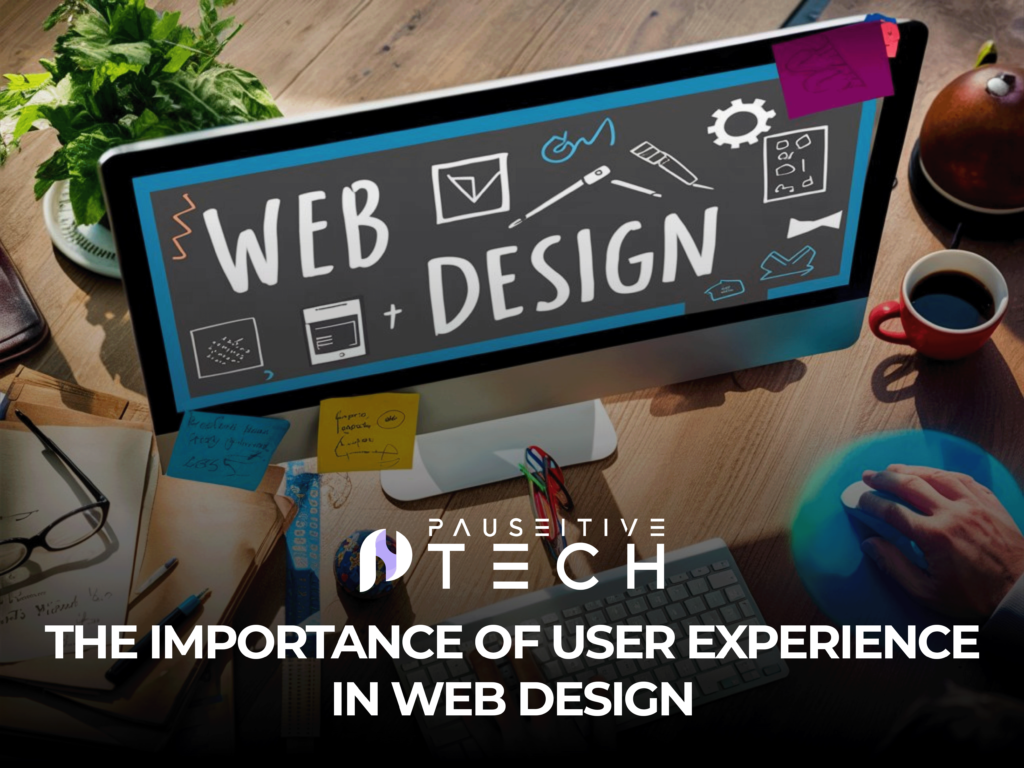 The Importance of User Experience in Web Design