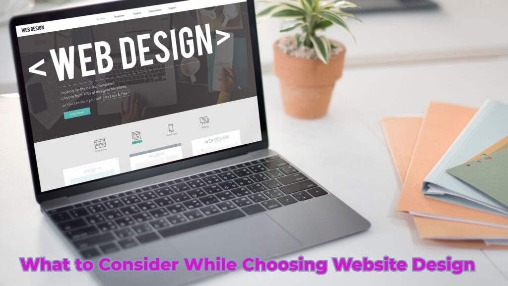 What to Consider While Choosing Website Design