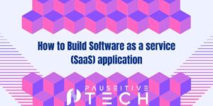 How to Build Software as a Service (SaaS) Application