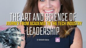 The Art and Science of Leadership: Kimberly Dalius’ Journey from Academia to the Tech Industry